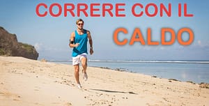 Scopri di più sull'articolo Correre con il caldo